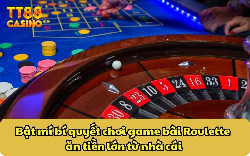 Game Bài Roulette Tại TT88 - Cách Chơi Bài Hay Như Cao Thủ 5 Bật mí bí quyết chơi game bài Roulette ăn tiền lớn từ nhà cái