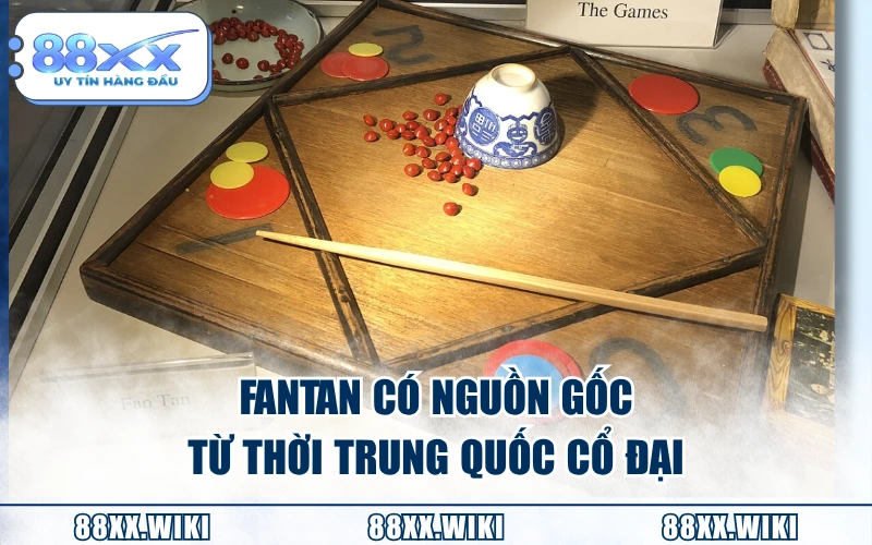 Fantan có nguồn gốc từ thời Trung Quốc cổ đại
