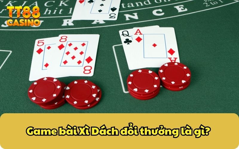Chiến Thắng Xì Dách Đơn Giản, Giải Trí Không Giới Hạn! 2 Game bài Xì Dách đổi thưởng là gì?