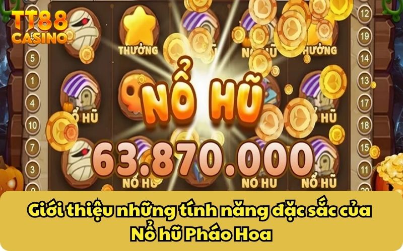 Nổ Hũ Pháo Hoa TT88: Tối Ưu Vòng Cược Thông Minh Dễ Dàng 4 Giới thiệu những tính năng đặc sắc của Nổ hũ Pháo Hoa