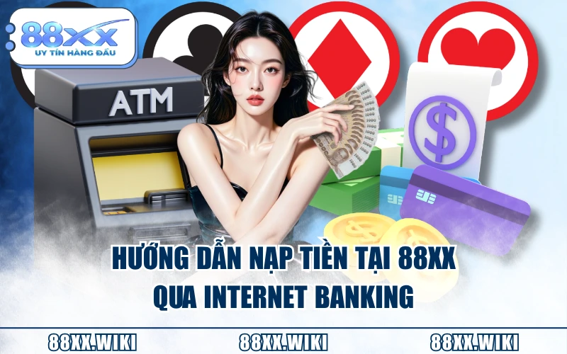 Hướng dẫn nạp tiền tại 88XX qua Internet Banking