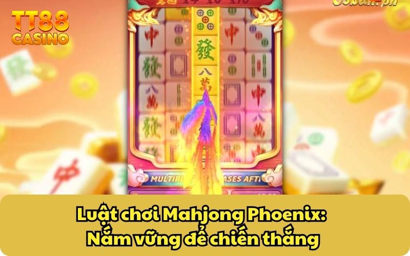 Mahjong Phoenix TT88 | Game Mới Tại TT88 Bạn Đã Cập Nhật? 4 Luật chơi Mahjong Phoenix: Nắm vững để chiến thắng