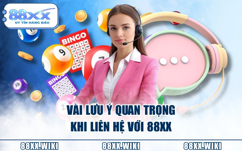 Vài lưu ý quan trọng khi liên hệ với 88XX
